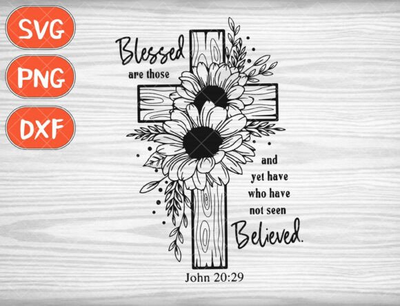 Blessed Are Those Who Have Not Seen SVG T-Shirt Designs