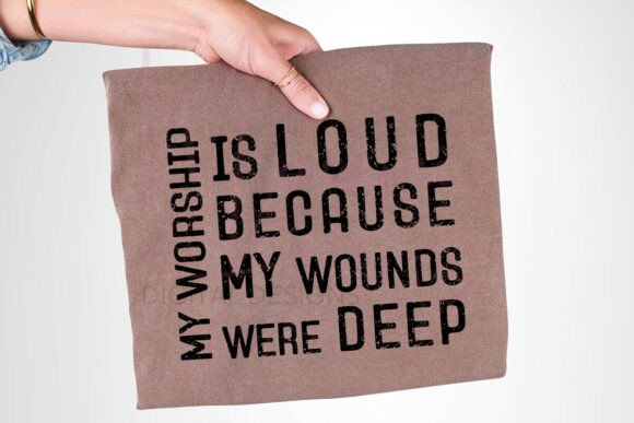 My Worship is Loud Because My Wounds Wer T-Shirt Designs