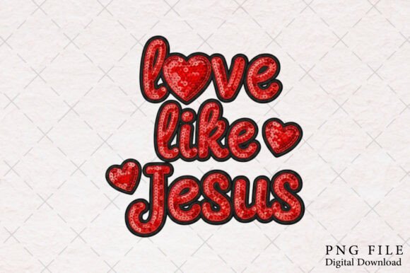 Sequin LOVE Like Jesus PNG: Handmade Illustrations
