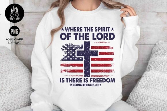 Spirit of the Lord Freedom SVG, 4th July T-Shirt Designs